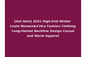 [Hot Item] 2021 High-End Winter Coats Women's Fashion Clothing Long-Haired Neckline Design Casual and Warm Apparel