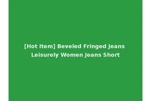 [Hot Item] Beveled Fringed Jeans Leisurely Women Jeans Short