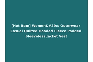 [Hot Item] Women's Outerwear Casual Quilted Hooded Fleece Padded Sleeveless Jacket Vest