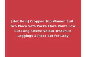 [Hot Item] Cropped Top Women Suit Two Piece Sets Pocke Flare Pants Low Cut Long Sleeve Velour Tracksuit Leggings 2 Piece Set for Lady