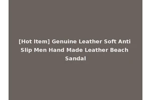 [Hot Item] Genuine Leather Soft Anti Slip Men Hand Made Leather Beach Sandal