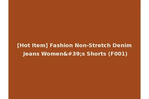 [Hot Item] Fashion Non-Stretch Denim Jeans Women's Shorts (F001)