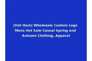 [Hot Item] Wholesale Custom Logo Mens Hot Sale Casual Spring and Autumn Clothing, Apparel