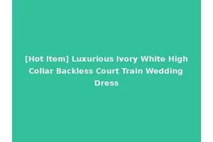 [Hot Item] Luxurious Ivory White High Collar Backless Court Train Wedding Dress