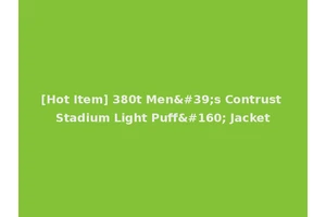 [Hot Item] 380t Men's Contrust Stadium Light Puff  Jacket