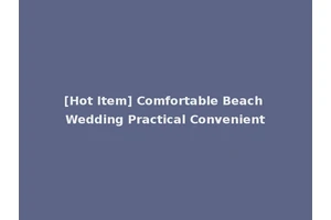[Hot Item] Comfortable Beach Wedding Practical Convenient