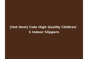 [Hot Item] Cute High Quality Children′ S Indoor Slippers