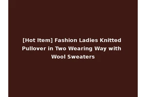 [Hot Item] Fashion Ladies Knitted Pullover in Two Wearing Way with Wool Sweaters