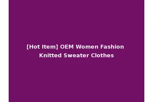 [Hot Item] OEM Women Fashion Knitted Sweater Clothes