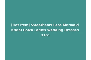 [Hot Item] Sweetheart Lace Mermaid Bridal Gown Ladies Wedding Dresses 3161
