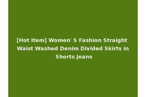 [Hot Item] Women′ S Fashion Straight Waist Washed Denim Divided Skirts in Shorts Jeans