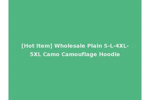[Hot Item] Wholesale Plain S-L-4XL-5XL Camo Camouflage Hoodie