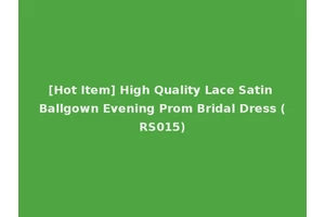 [Hot Item] High Quality Lace Satin Ballgown Evening Prom Bridal Dress (RS015)