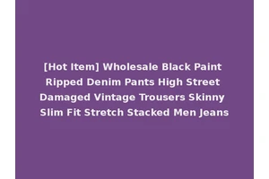 [Hot Item] Wholesale Black Paint Ripped Denim Pants High Street Damaged Vintage Trousers Skinny Slim Fit Stretch Stacked Men Jeans