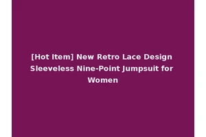 [Hot Item] New Retro Lace Design Sleeveless Nine-Point Jumpsuit for Women