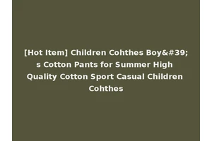 [Hot Item] Children Cohthes Boy's Cotton Pants for Summer High Quality Cotton Sport Casual Children Cohthes
