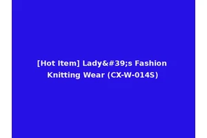 [Hot Item] Lady's Fashion Knitting Wear (CX-W-014S)