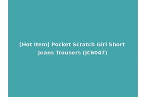 [Hot Item] Pocket Scratch Girl Short Jeans Trousers (JC6047)