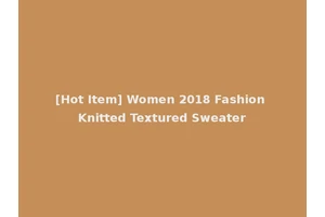 [Hot Item] Women 2018 Fashion Knitted Textured Sweater