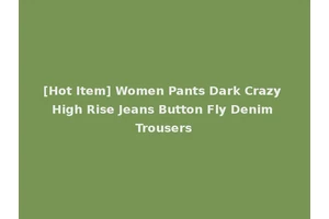 [Hot Item] Women Pants Dark Crazy High Rise Jeans Button Fly Denim Trousers