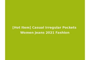 [Hot Item] Casual Irregular Pockets Women Jeans 2021 Fashion