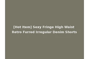 [Hot Item] Sexy Fringe High Waist Retro Furred Irregular Denim Shorts