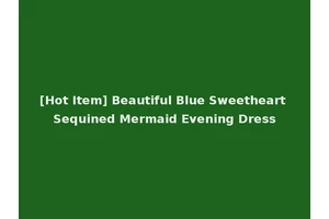 [Hot Item] Beautiful Blue Sweetheart Sequined Mermaid Evening Dress