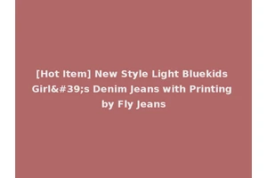 [Hot Item] New Style Light Bluekids Girl's Denim Jeans with Printing by Fly Jeans