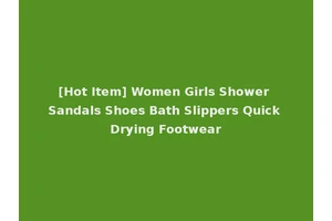 [Hot Item] Women Girls Shower Sandals Shoes Bath Slippers Quick Drying Footwear