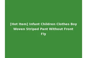 [Hot Item] Infant Children Clothes Boy Woven Striped Pant Without Front Fly