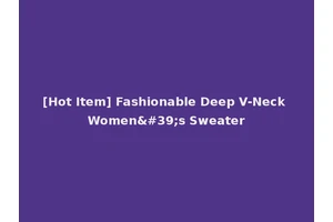 [Hot Item] Fashionable Deep V-Neck Women's Sweater