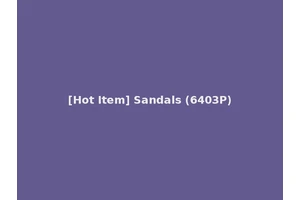 [Hot Item] Sandals (6403P)