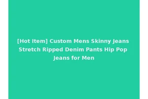 [Hot Item] Custom Mens Skinny Jeans Stretch Ripped Denim Pants Hip Pop Jeans for Men