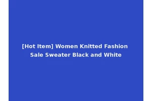 [Hot Item] Women Knitted Fashion Sale Sweater Black and White