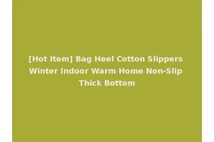 [Hot Item] Bag Heel Cotton Slippers Winter Indoor Warm Home Non-Slip Thick Bottom