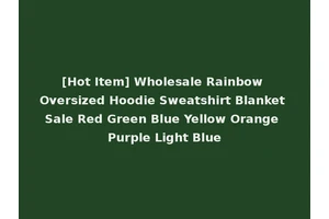 [Hot Item] Wholesale Rainbow Oversized Hoodie Sweatshirt Blanket Sale Red Green Blue Yellow Orange Purple Light Blue