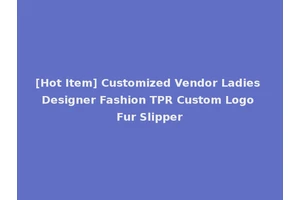 [Hot Item] Customized Vendor Ladies Designer Fashion TPR Custom Logo Fur Slipper