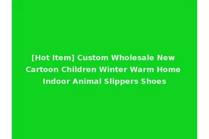 [Hot Item] Custom Wholesale New Cartoon Children Winter Warm Home Indoor Animal Slippers Shoes