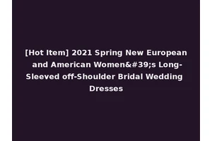 [Hot Item] 2021 Spring New European and American Women's Long-Sleeved off-Shoulder Bridal Wedding Dresses