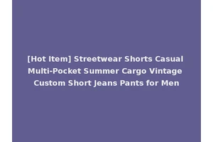 [Hot Item] Streetwear Shorts Casual Multi-Pocket Summer Cargo Vintage Custom Short Jeans Pants for Men