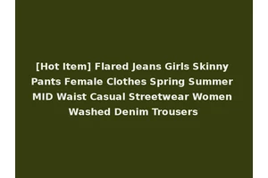 [Hot Item] Flared Jeans Girls Skinny Pants Female Clothes Spring Summer MID Waist Casual Streetwear Women Washed Denim Trousers