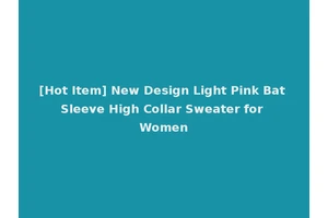 [Hot Item] New Design Light Pink Bat Sleeve High Collar Sweater for Women