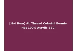 [Hot Item] Ab Thread Colorful Beanie Hat 100% Acrylic BSCI