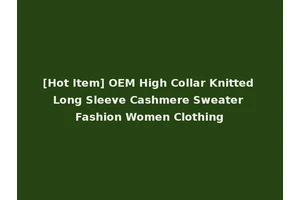 [Hot Item] OEM High Collar Knitted Long Sleeve Cashmere Sweater Fashion Women Clothing