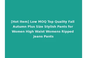 [Hot Item] Low MOQ Top Quality Fall Autumn Plus Size Stylish Pants for Women High Waist Womens Ripped Jeans Pants