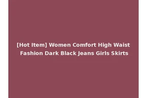 [Hot Item] Women Comfort High Waist Fashion Dark Black Jeans Girls Skirts