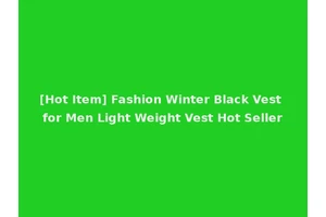 [Hot Item] Fashion Winter Black Vest for Men Light Weight Vest Hot Seller