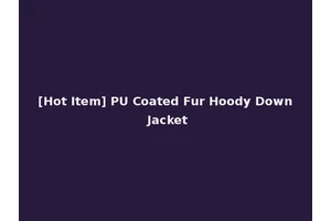 [Hot Item] PU Coated Fur Hoody Down Jacket