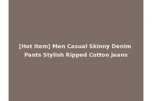 [Hot Item] Men Casual Skinny Denim Pants Stylish Ripped Cotton Jeans