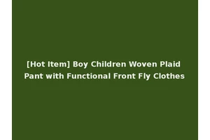 [Hot Item] Boy Children Woven Plaid Pant with Functional Front Fly Clothes